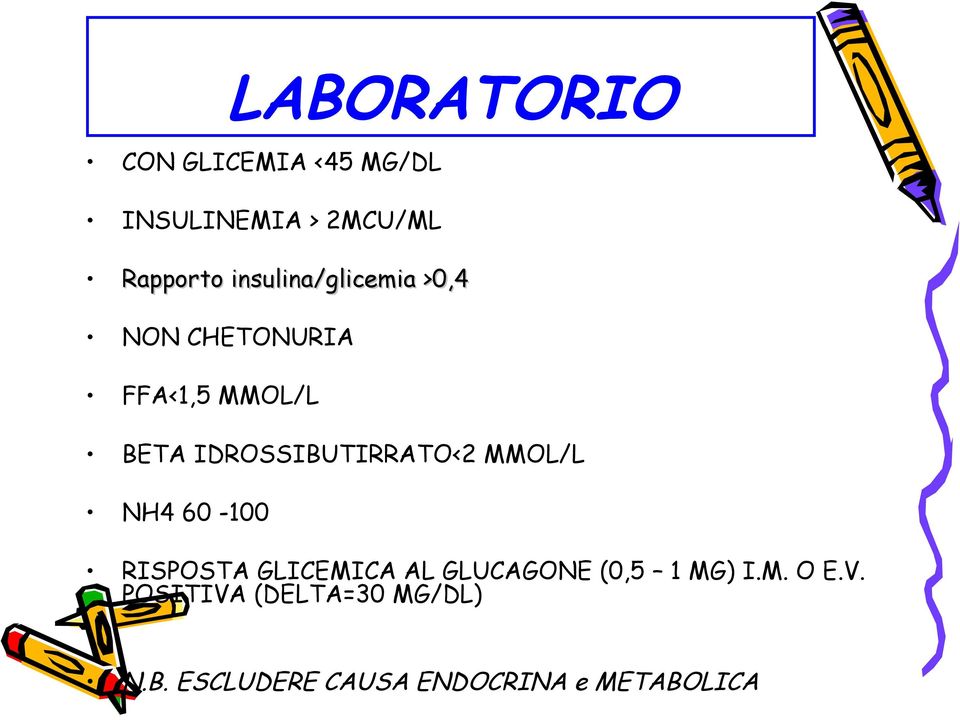 IDROSSIBUTIRRATO<2 MMOL/L NH4 60-100 RISPOSTA GLICEMICA AL GLUCAGONE