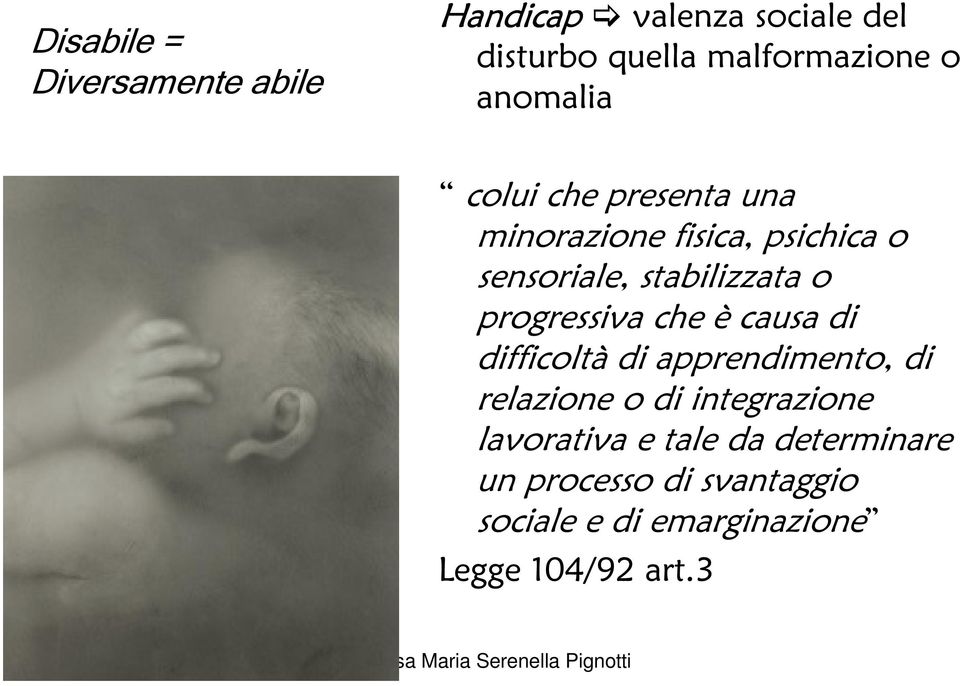 progressiva che è causa di difficoltà di apprendimento, di relazione o di integrazione