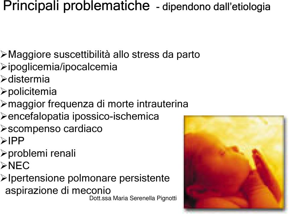 maggior frequenza di morte intrauterina encefalopatia ipossico-ischemica scompenso