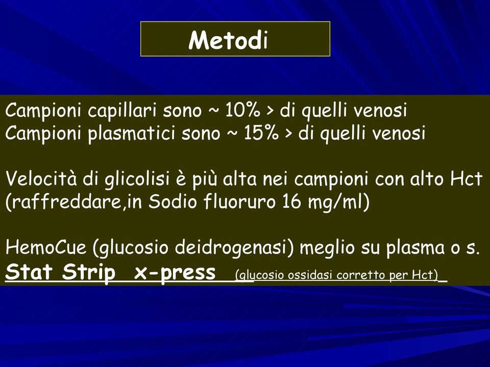 con alto Hct (raffreddare,in Sodio fluoruro 16 mg/ml) HemoCue (glucosio