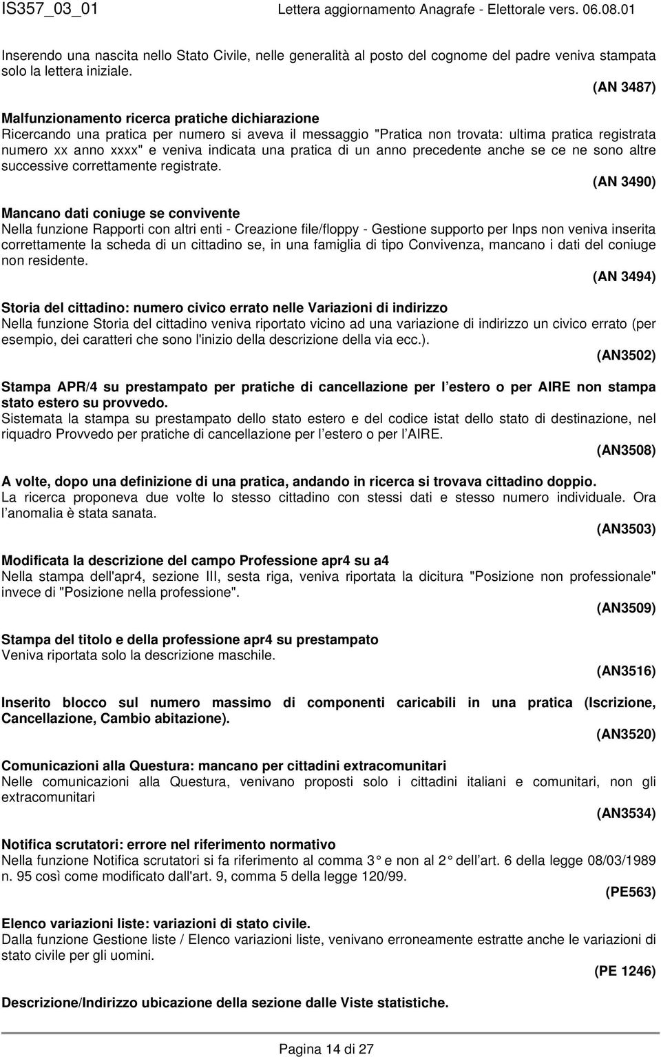 indicata una pratica di un anno precedente anche se ce ne sono altre successive correttamente registrate.