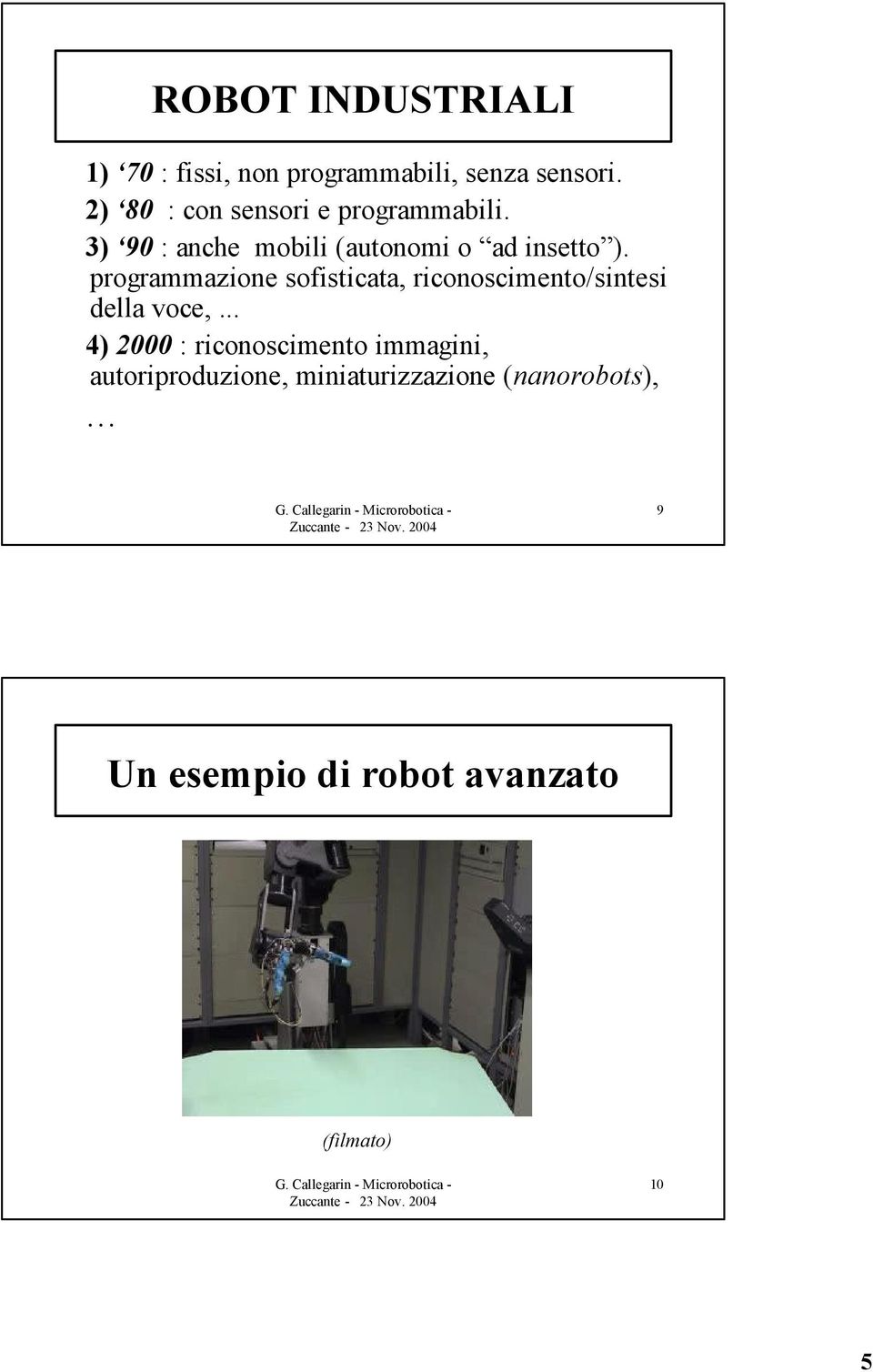 programmazione sofisticata, riconoscimento/sintesi della voce,.