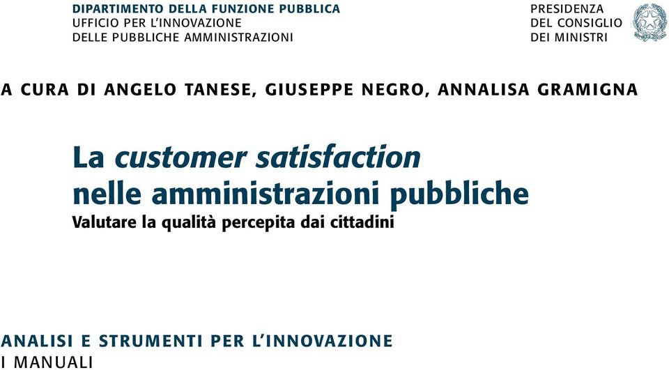 GIUSEPPE NEGRO, ANNALISA GRAMIGNA La customer satisfaction nelle amministrazioni