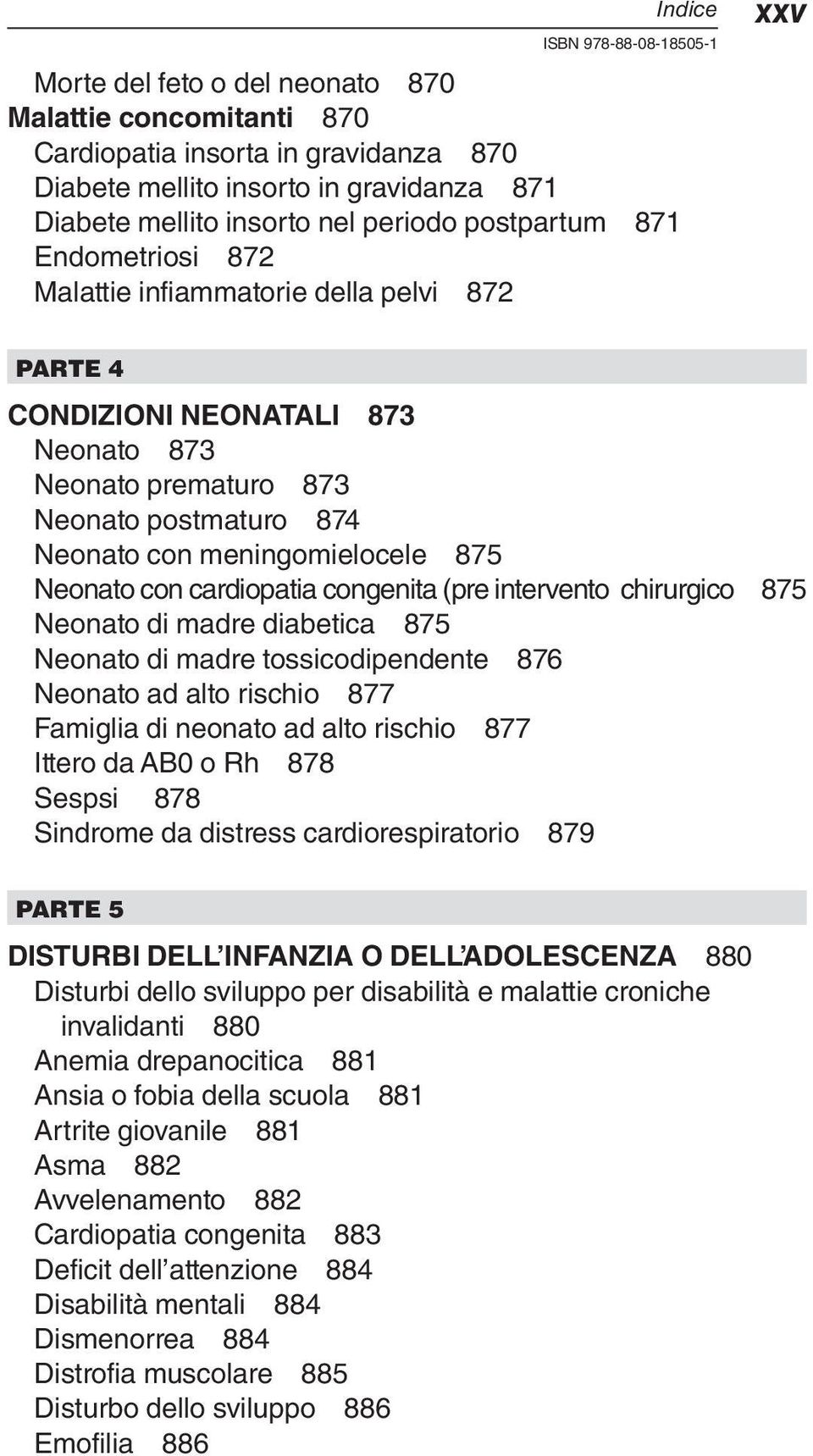 cardiopatia congenita (pre intervento chirurgico 875 Neonato di madre diabetica 875 Neonato di madre tossicodipendente 876 Neonato ad alto rischio 877 Famiglia di neonato ad alto rischio 877 Ittero