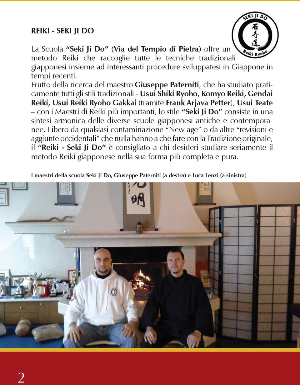 Frutto della ricerca del maestro Giuseppe Paterniti, che ha studiato praticamente tutti gli stili tradizionali - Usui Shiki Ryoho, Komyo Reiki, Gendai Reiki, Usui Reiki Ryoho Gakkai (tramite Frank