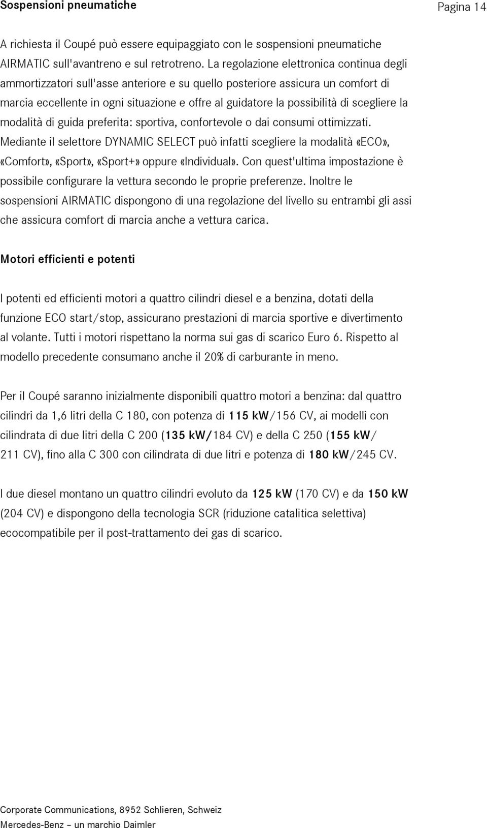 scegliere la modalità di guida preferita: sportiva, confortevole o dai consumi ottimizzati.