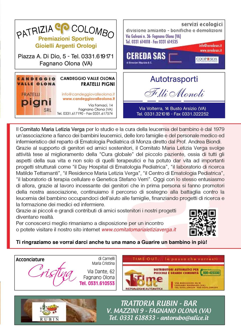 0331.617190 - Fax 0331.617574 Autotrasporti F.lli Monoli Via Volterra, 14 Busto Arsizio (VA) Tel. 0331.321018 - Fax 0331.