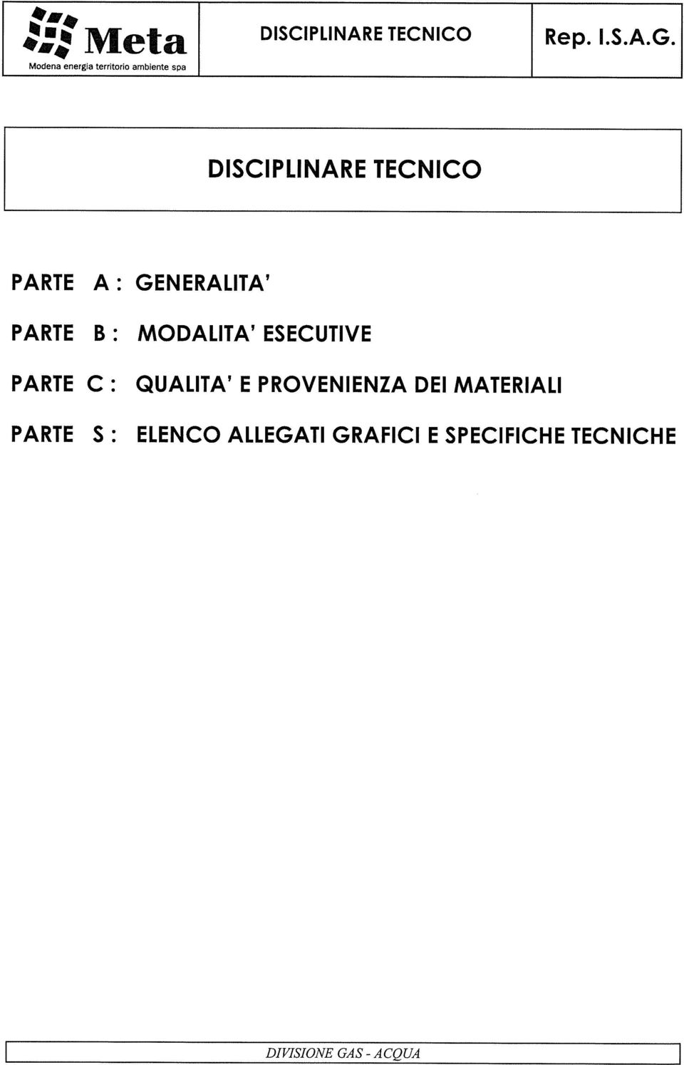 GENERALITA PARTE B: MODALITA ESECUTIVE PARTE C: QUALITA E PROVENIENZA