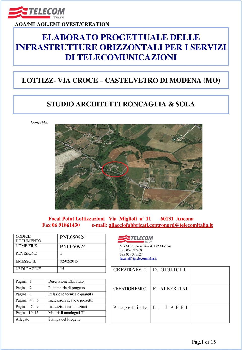 Map Focal Point Lottizzazioni Via Miglioli n 11 60131 Ancona Fax 06 91861430 e-mail: allacciofabbricati.centronord@telecomitalia.