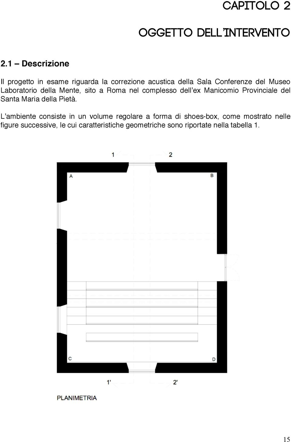 Laboratorio della Mente, sito a Roma nel complesso dellʼex Manicomio Provinciale del Santa Maria della