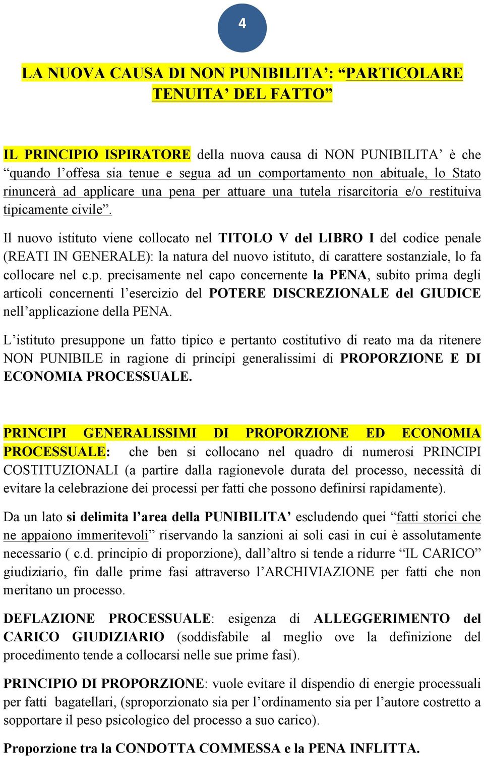 Il nuovo istituto viene collocato nel TITOLO V del LIBRO I del codice pe