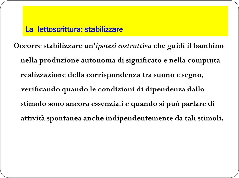 corrispondenza tra suono e segno, verificando quando le condizioni di dipendenza dallo stimolo