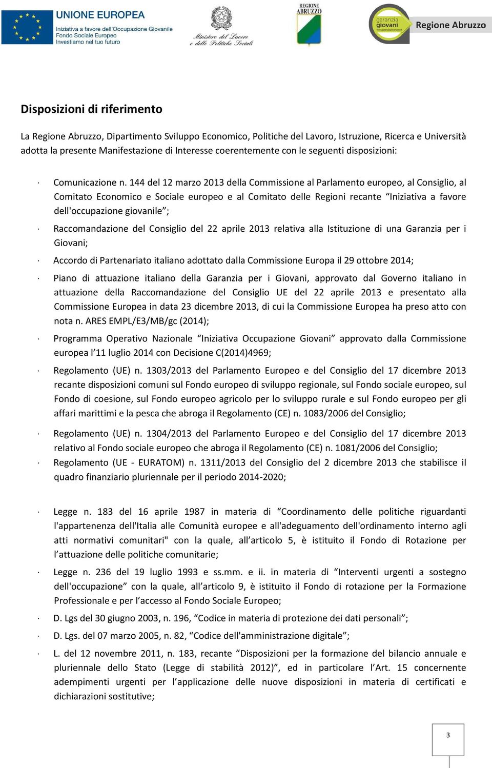 144 del 12 marzo 2013 della Commissione al Parlamento europeo, al Consiglio, al Comitato Economico e Sociale europeo e al Comitato delle Regioni recante Iniziativa a favore dell'occupazione giovanile