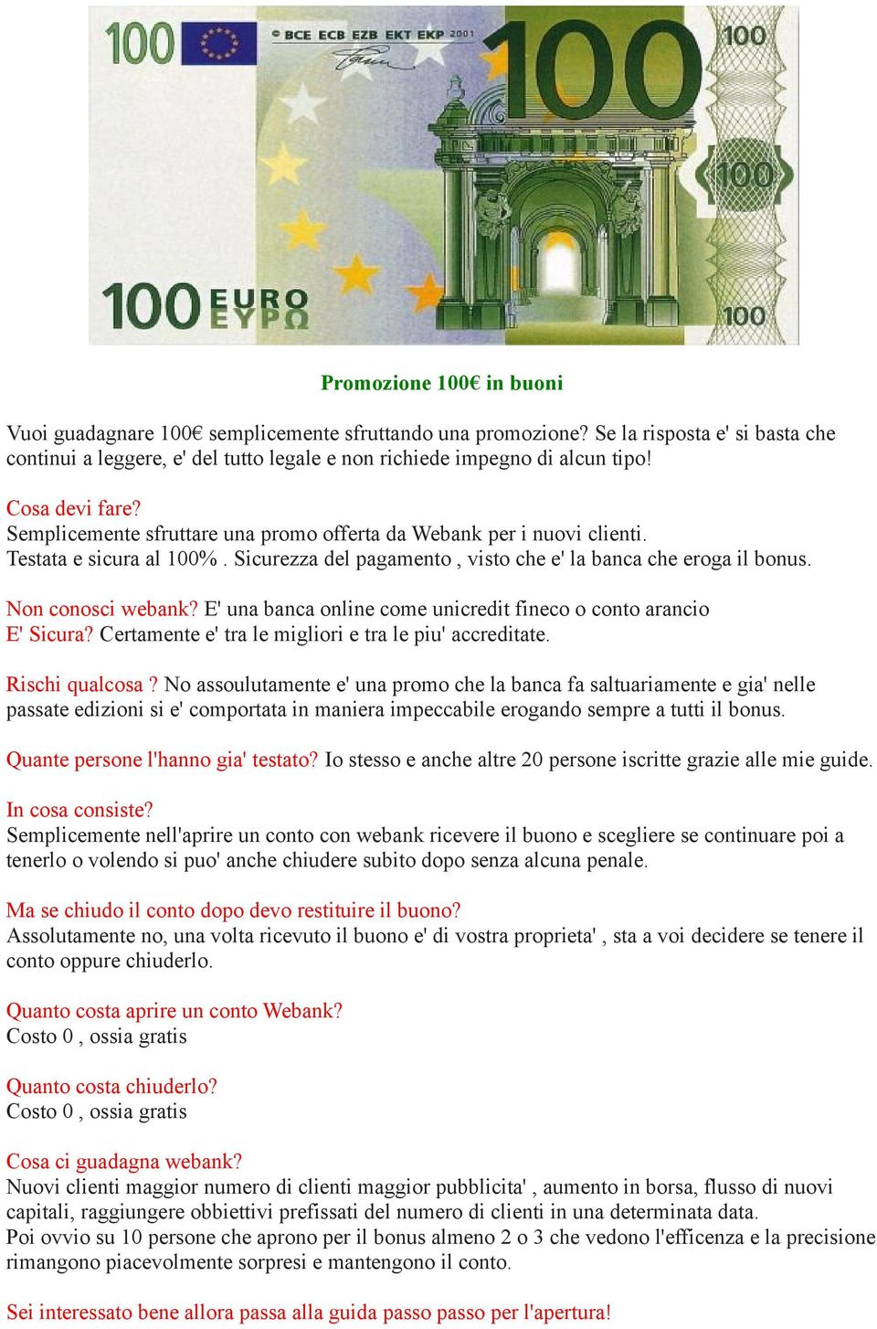 Non conosci webank? E' una banca online come unicredit fineco o conto arancio E' Sicura? Certamente e' tra le migliori e tra le piu' accreditate. Rischi qualcosa?