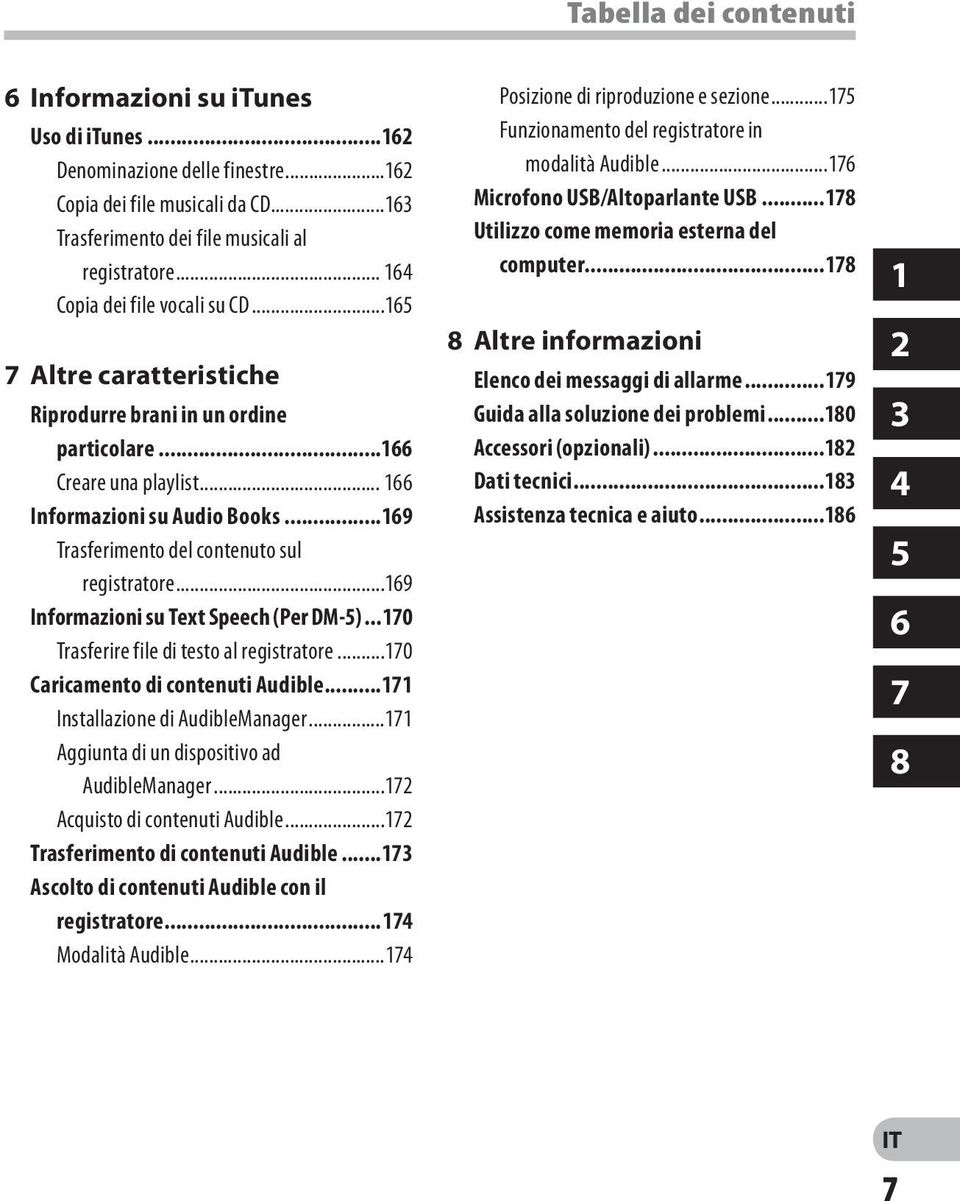 ..169 Trasferimento del contenuto sul registratore...169 Informazioni su Text Speech (Per DM-5)...170 Trasferire file di testo al registratore...170 Caricamento di contenuti Audible.