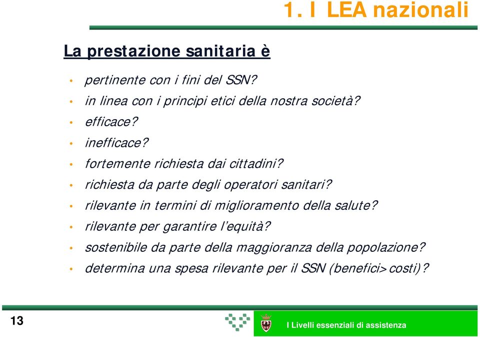 richiesta da parte degli operatori sanitari? rilevante in termini di miglioramento della salute?