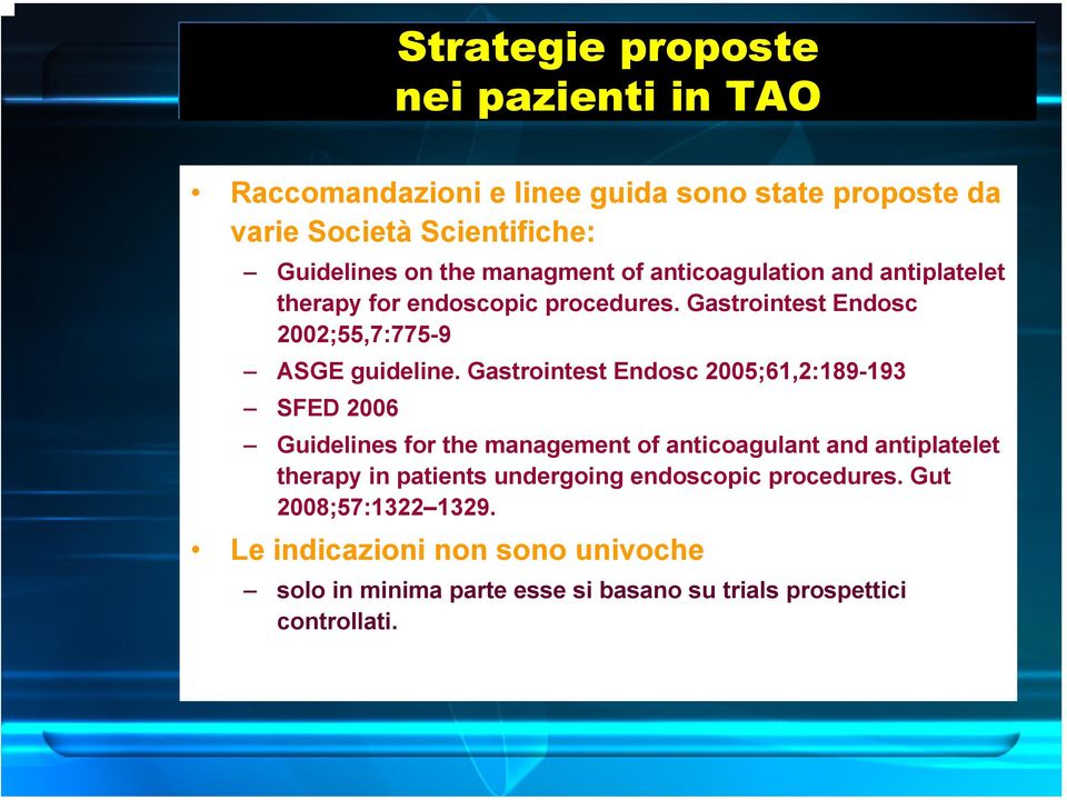 Gastrointest Endosc 2005;61,2:189-193 SFED 2006 Guidelines for the management of anticoagulant and antiplatelet therapy in patients