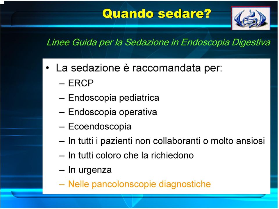 raccomandata per: ERCP Endoscopia pediatrica Endoscopia operativa