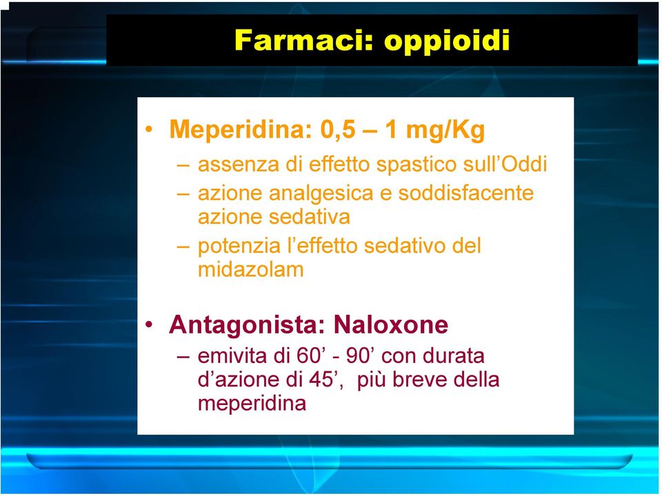 sedativa potenzia l effetto sedativo del midazolam Antagonista: