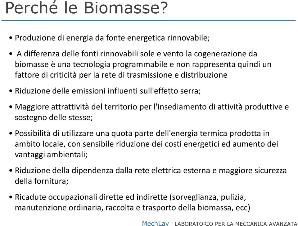 fattore di criticità per la rete di trasmissione e distribuzione Riduzione delle emissioni influenti sull'effetto serra; Maggiore attrattività del territorio per l'insediamento di attività produttive