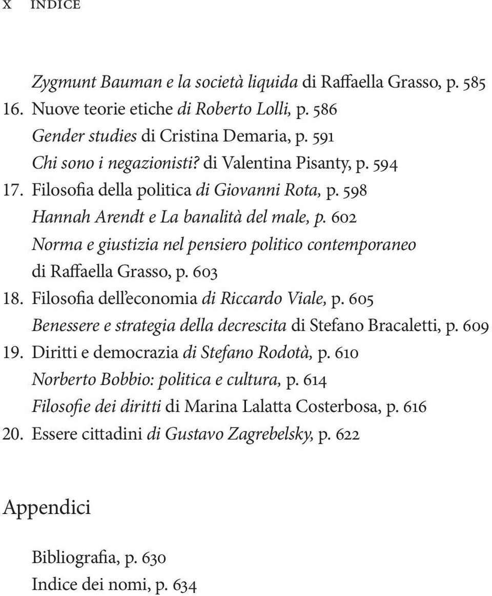 602 Norma e giustizia nel pensiero politico contemporaneo di Raffaella Grasso, p. 603 18. Filosofia dell economia di Riccardo Viale, p.
