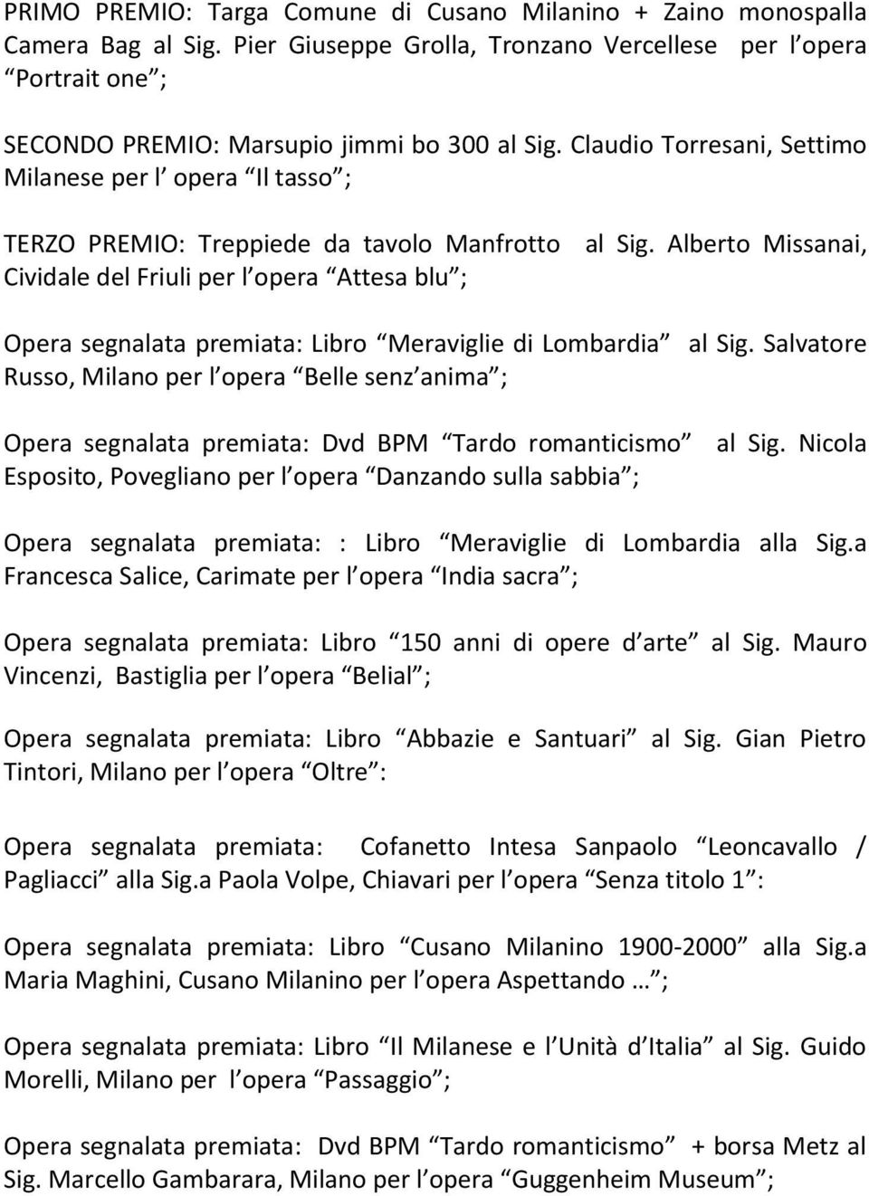 Alberto Missanai, Cividale del Friuli per l opera Attesa blu ; Opera segnalata premiata: Libro Meraviglie di Lombardia al Sig.