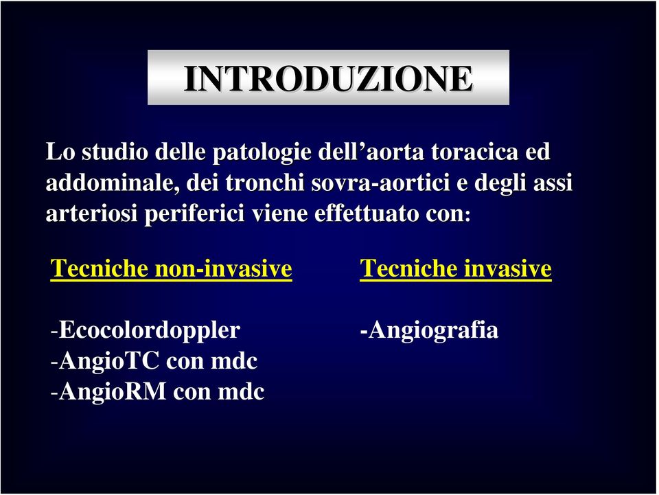 arteriosi periferici viene effettuato con: Tecniche non-invasive