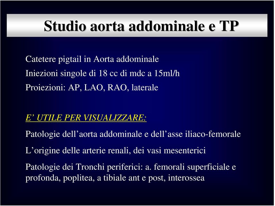 addominale e dell asse iliaco-femorale L origine delle arterie renali, dei vasi mesenterici