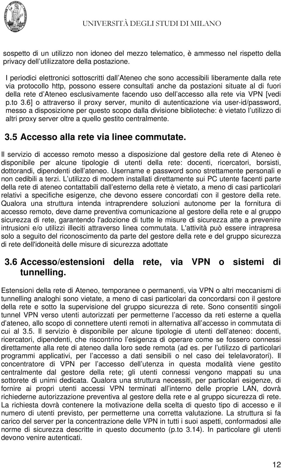 esclusivamente facendo uso dell accesso alla rete via VPN [vedi p.to 3.