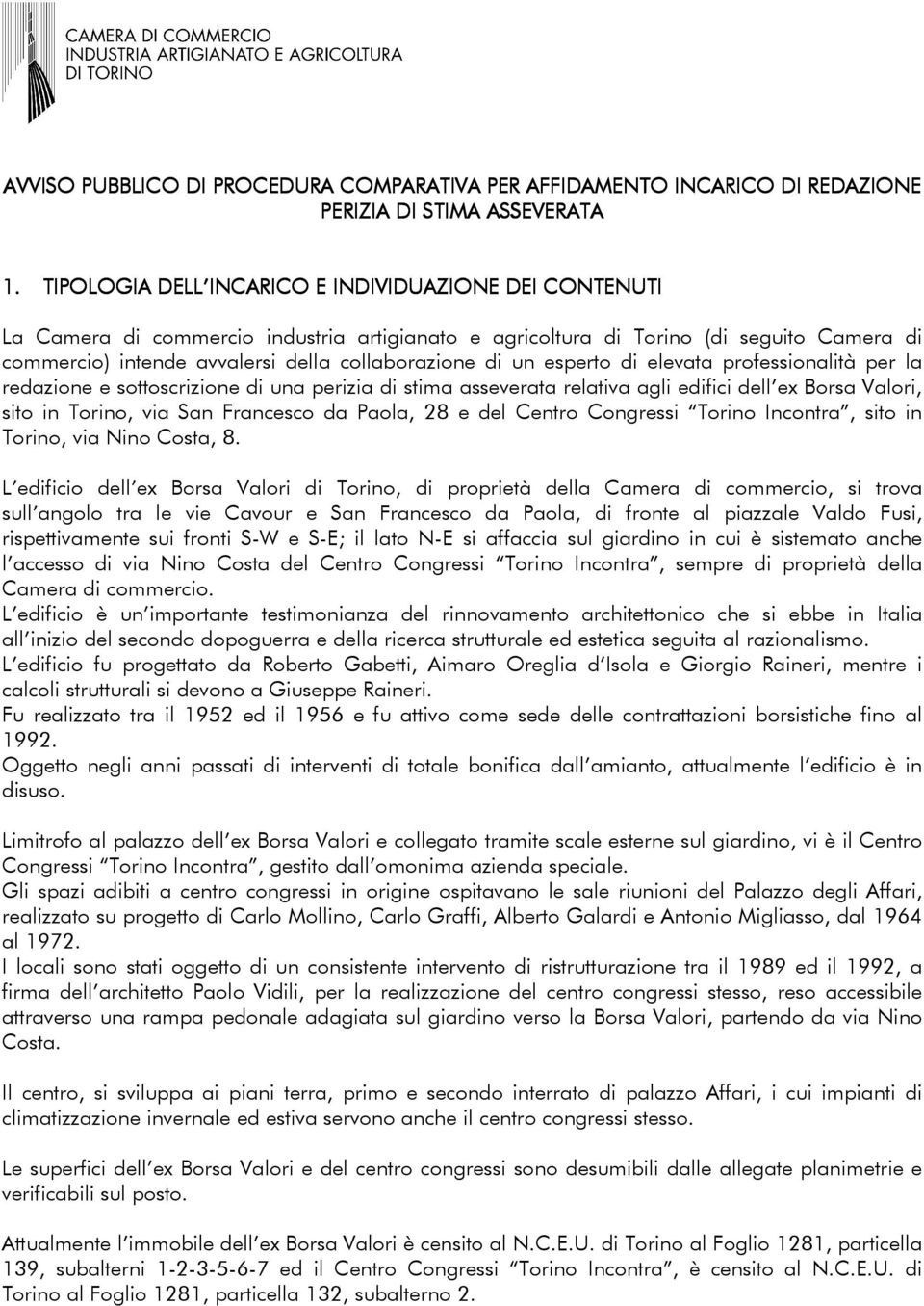 un esperto di elevata professionalità per la redazione e sottoscrizione di una perizia di stima asseverata relativa agli edifici dell ex Borsa Valori, sito in Torino, via San Francesco da Paola, 28 e