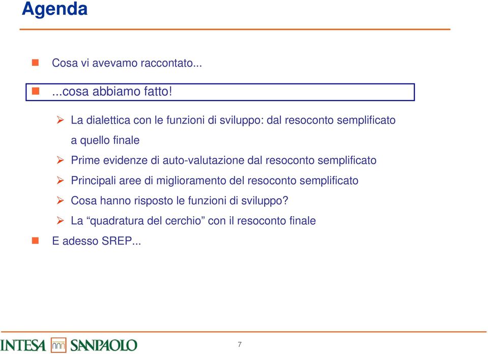 evidenze di auto-valutazione dal resoconto semplificato Principali aree di miglioramento del