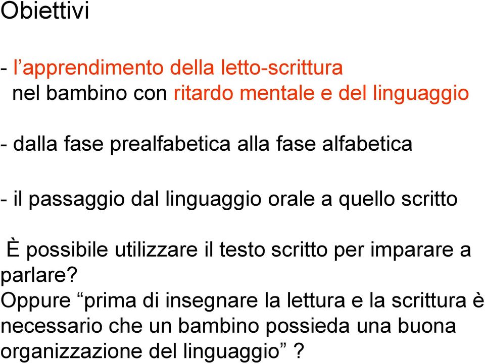 scritto È possibile utilizzare il testo scritto per imparare a parlare?