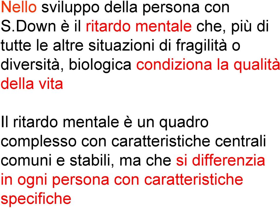 diversità, biologica condiziona la qualità della vita Il ritardo mentale è un