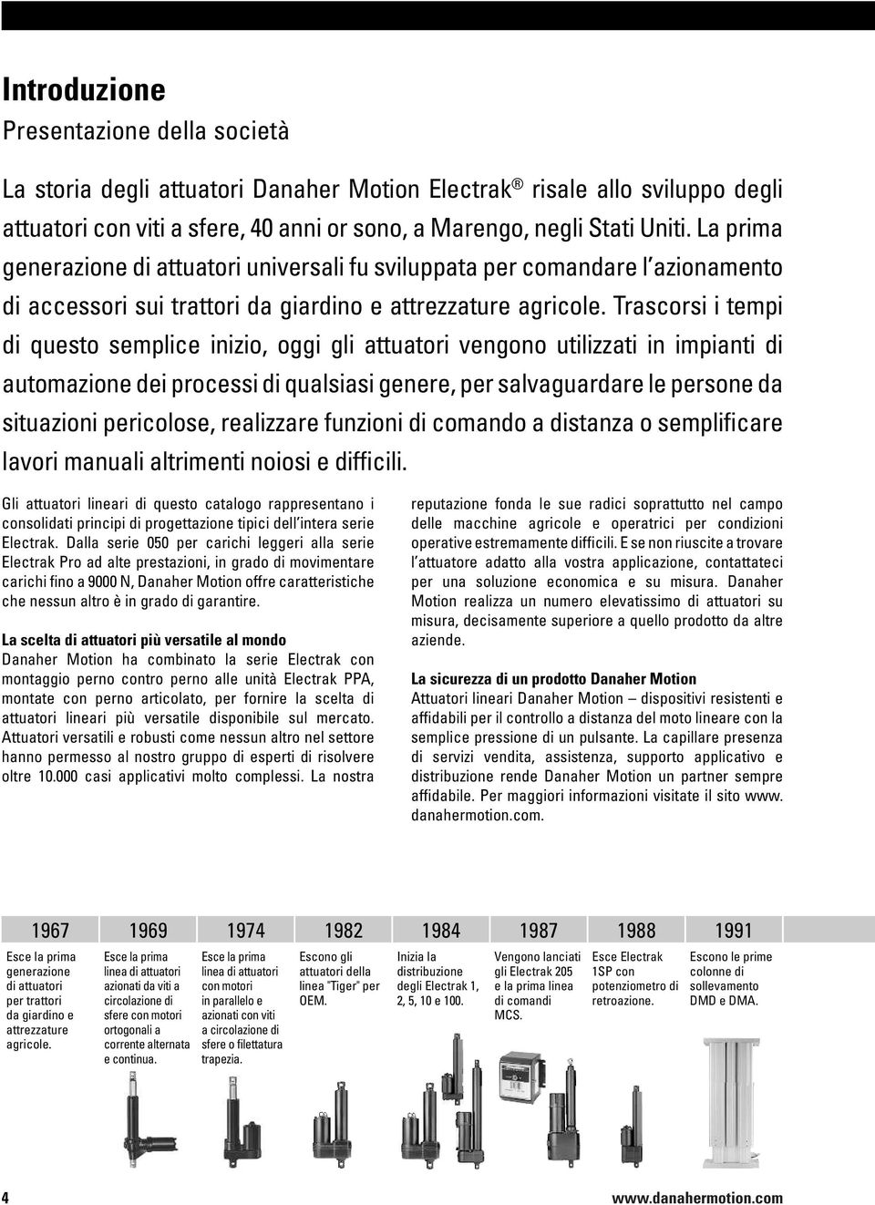 Trascorsi i tempi di questo semplice inizio, oggi gli attuatori vengo utilizzati in impianti di automazione dei processi di qualsiasi genere, per salvaguardare le persone da situazioni pericolose,