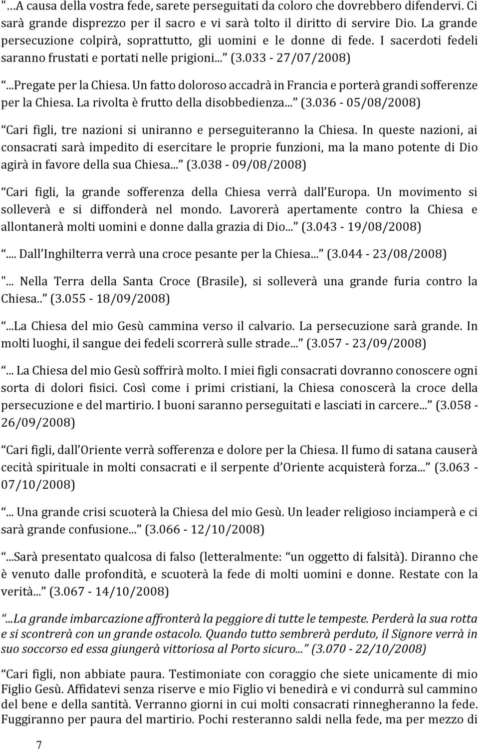 Un fatto doloroso accadrà in Francia e porterà grandi sofferenze per la Chiesa. La rivolta è frutto della disobbedienza... (3.