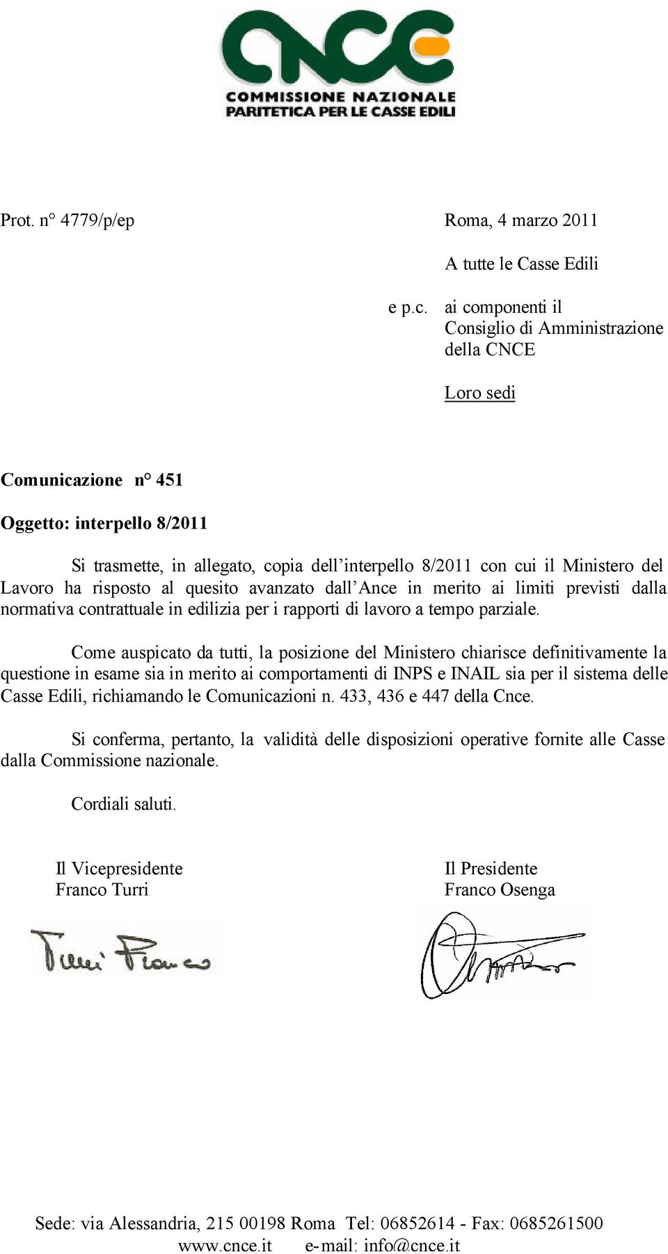 Lavoro ha risposto al quesito avanzato dall Ance in merito ai limiti previsti dalla normativa contrattuale in edilizia per i rapporti di lavoro a tempo parziale.