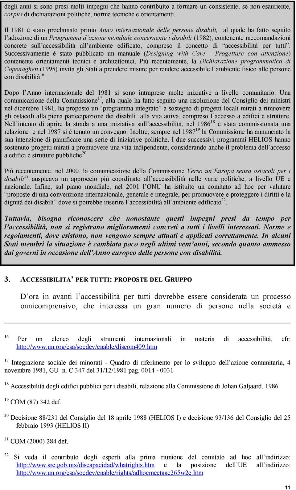 raccomandazioni concrete sull accessibilità all ambiente edificato, compreso il concetto di accessibilità per tutti.