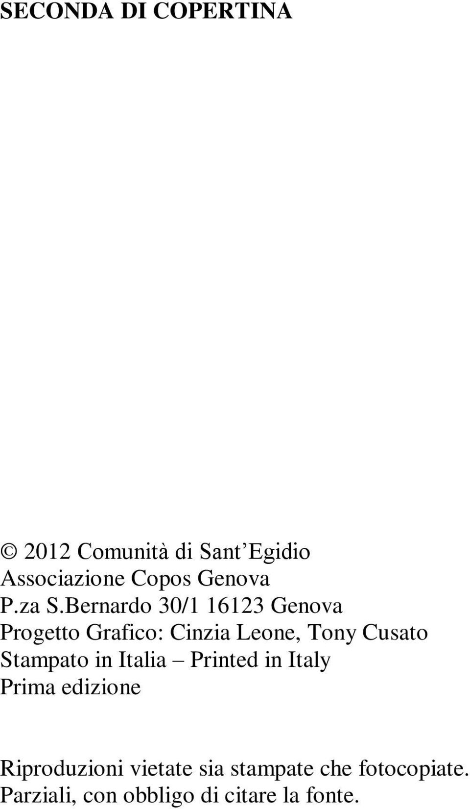 Bernardo 30/1 16123 Genova Progetto Grafico: Cinzia Leone, Tony Cusato
