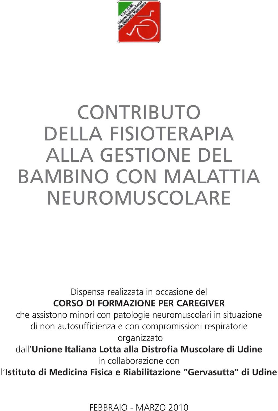 non autosufficienza e con compromissioni respiratorie organizzato dall Unione Italiana Lotta alla Distrofia