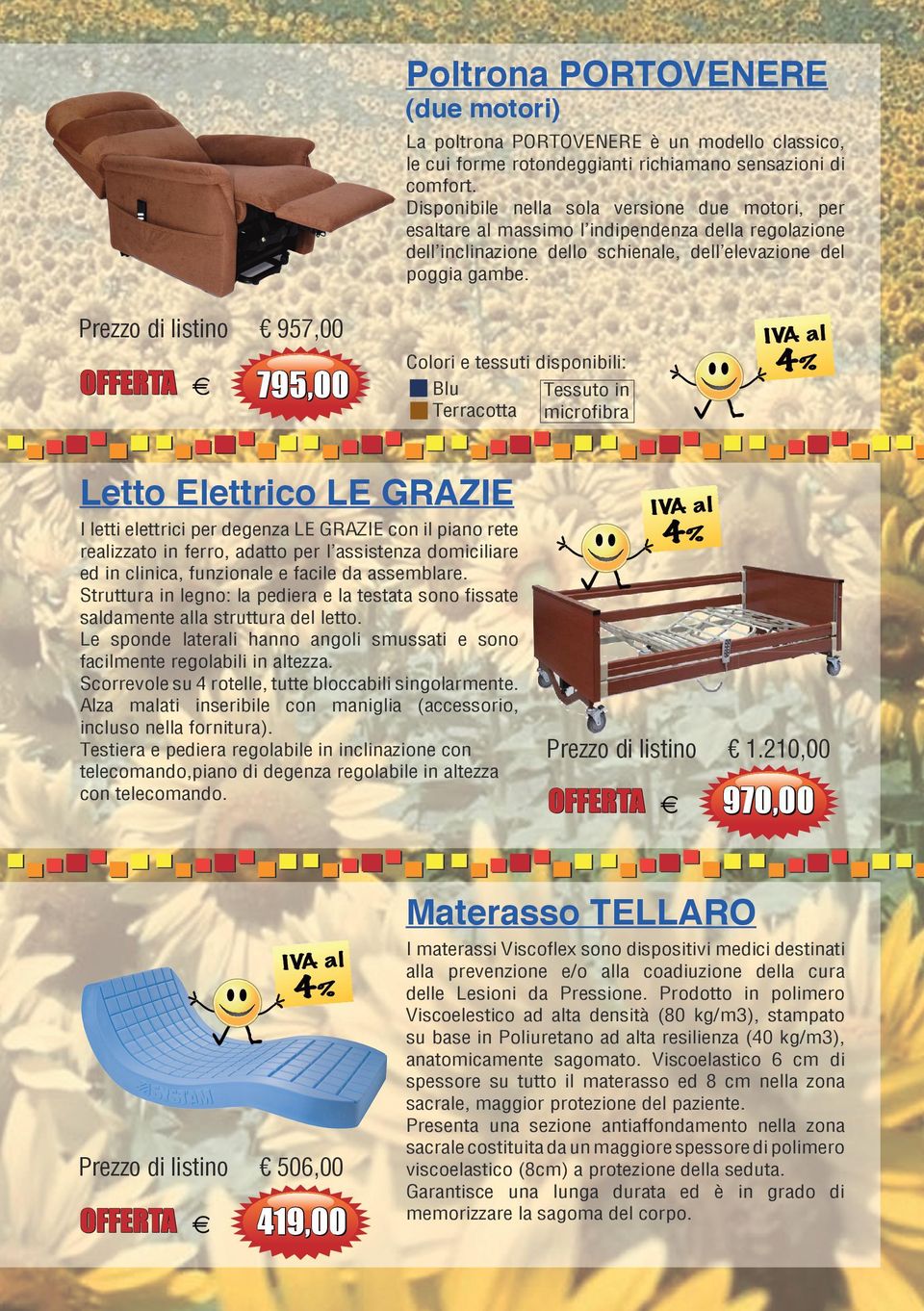 957,00 795,00 Colori e tessuti disponibili: Blu Tessuto in Terracotta microfibra Letto Elettrico LE GRAZIE I letti elettrici per degenza LE GRAZIE con il piano rete realizzato in ferro, adatto per l