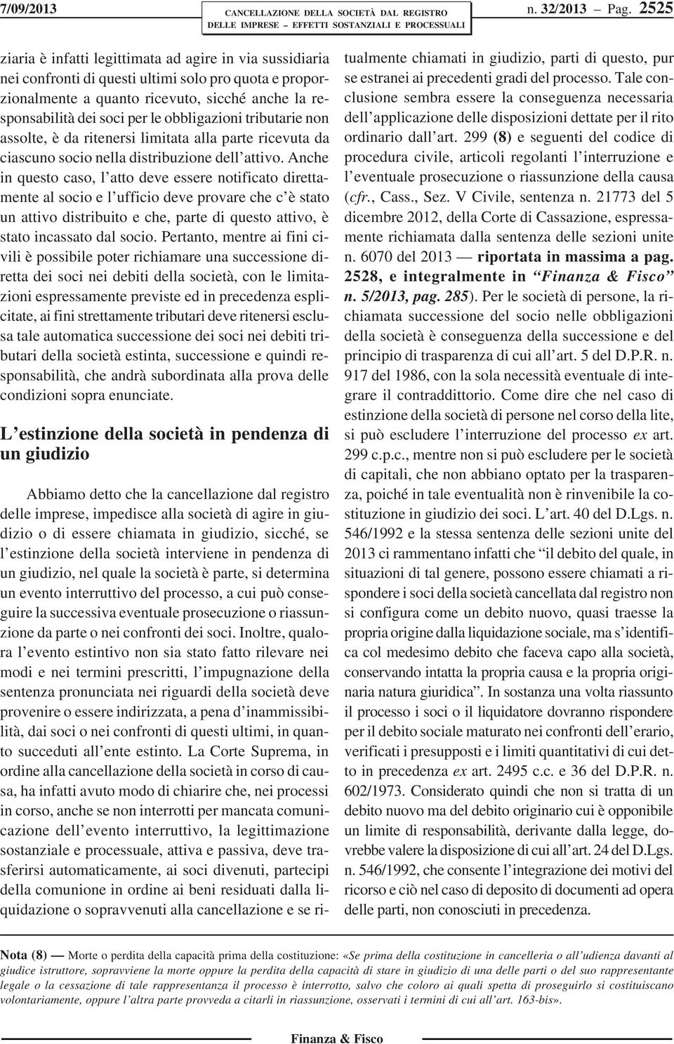 obbligazioni tributarie non assolte, è da ritenersi limitata alla parte ricevuta da ciascuno socio nella distribuzione dell attivo.