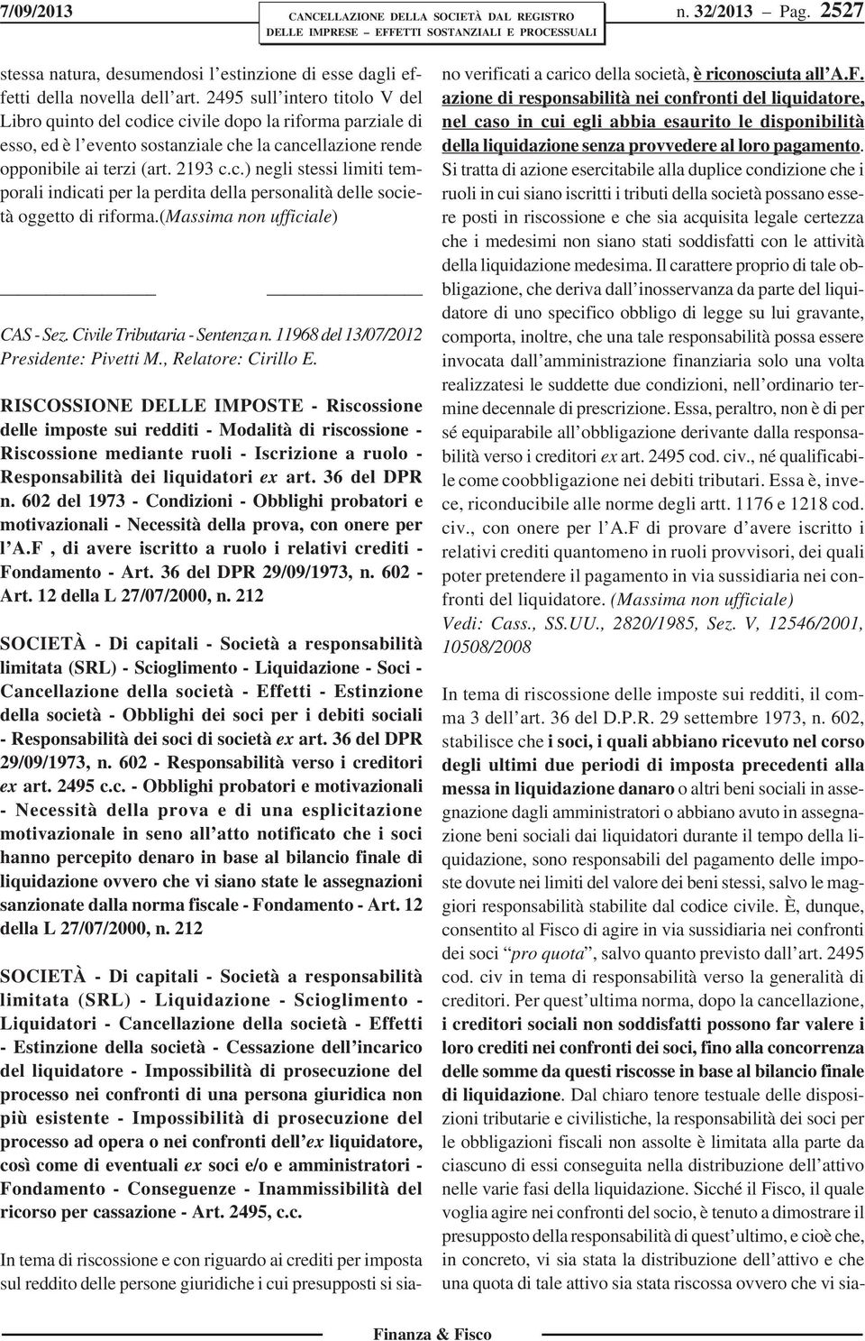 (massima non ufficiale) CAS - Sez. Civile Tributaria - Sentenza n. 11968 del 13/07/2012 Presidente: Pivetti M., Relatore: Cirillo E.