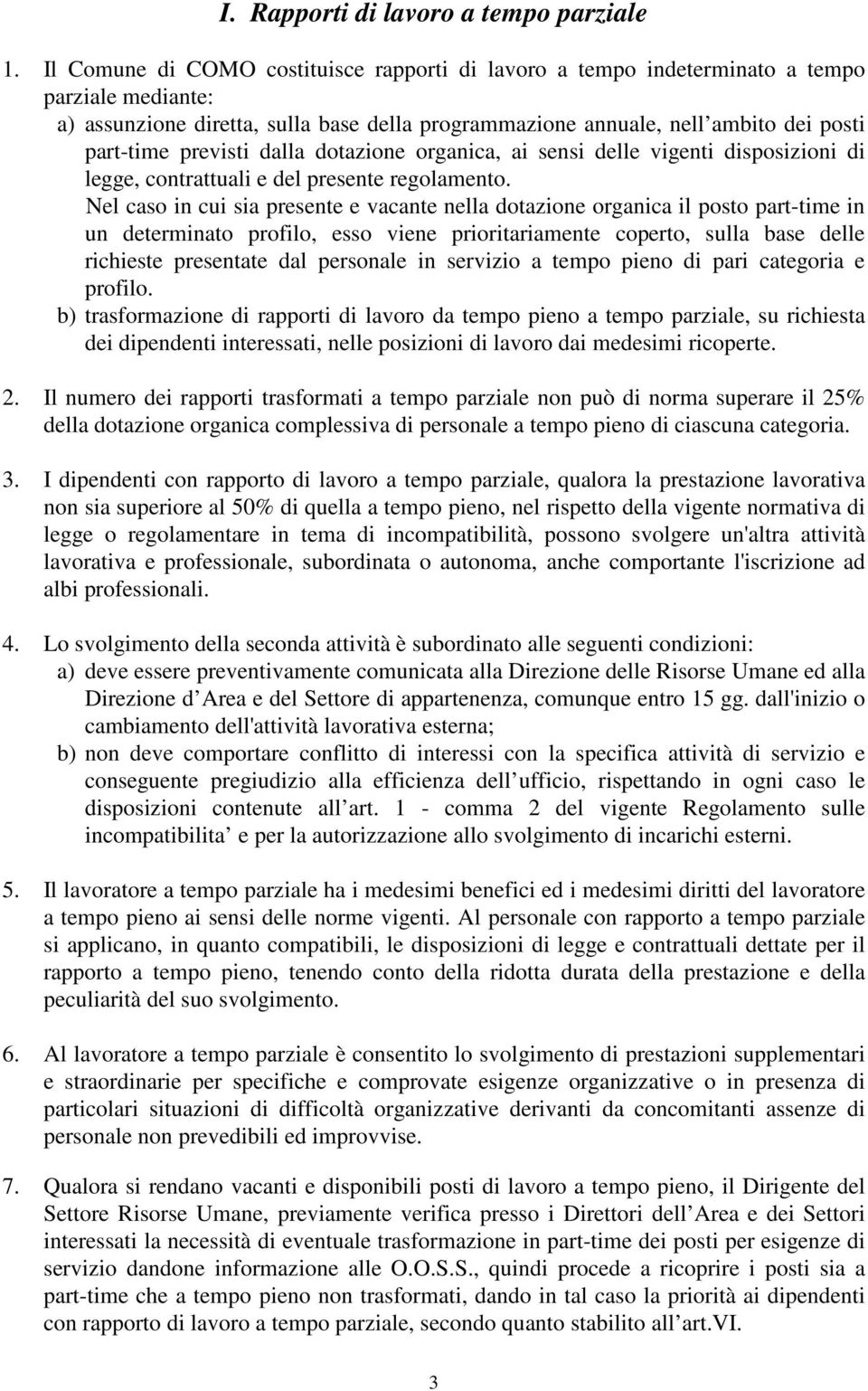 previsti dalla dotazione organica, ai sensi delle vigenti disposizioni di legge, contrattuali e del presente regolamento.