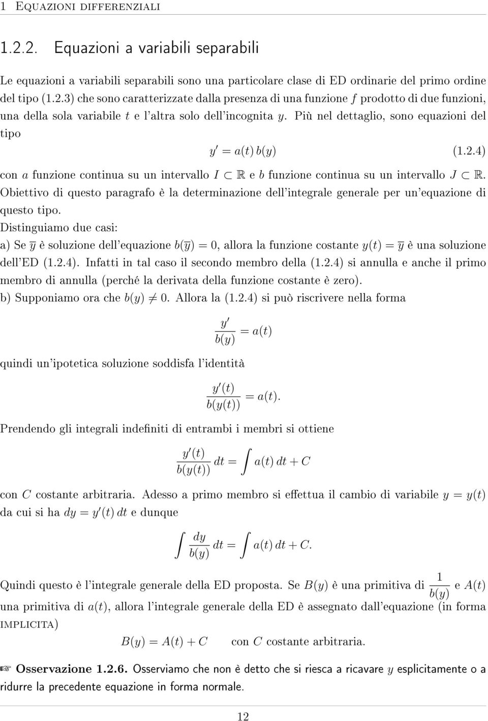 Obiettivo di questo paragrafo è la determinazione dell'integrale generale per un'equazione di questo tipo.