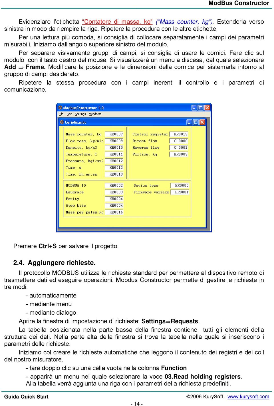 Per separare visivamente gruppi di campi, si consiglia di usare le cornici. Fare clic sul modulo con il tasto destro del mouse. Si visualizzerà un menu a discesa, dal quale selezionare Add Frame.