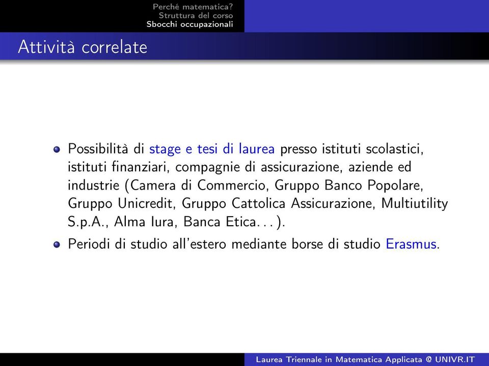 compagnie di assicurazione, aziende ed industrie (Camera di Commercio, Gruppo Banco Popolare,