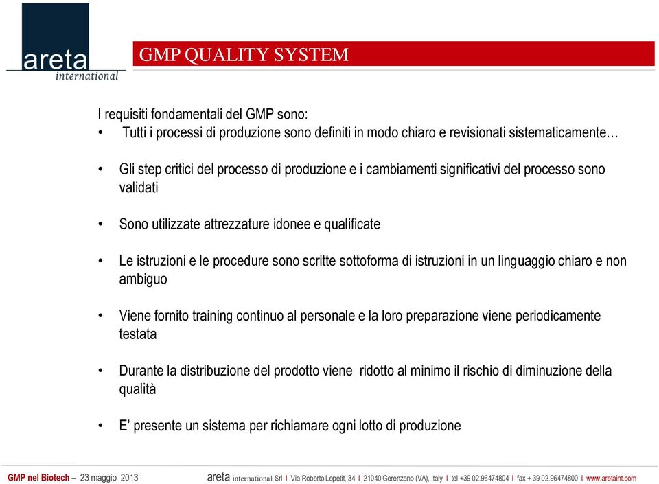 sono scritte sottoforma di istruzioni in un linguaggio chiaro e non ambiguo Viene fornito training continuo al personale e la loro preparazione viene periodicamente