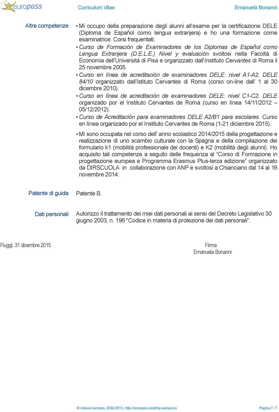 Curso en línea de acreditación de examinadores DELE: nivel A1-A2. DELE 84/10 organizzato dall Istituto Cervantes di Roma (corso on-line dall 1 al 30 dicembre 2010).
