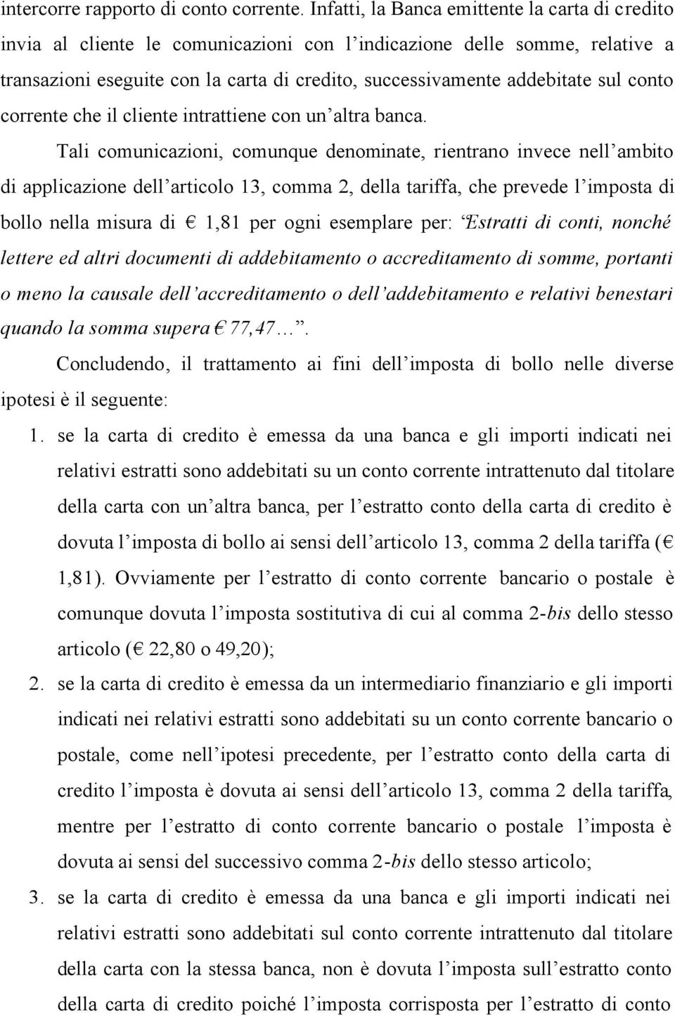 sul conto corrente che il cliente intrattiene con un altra banca.