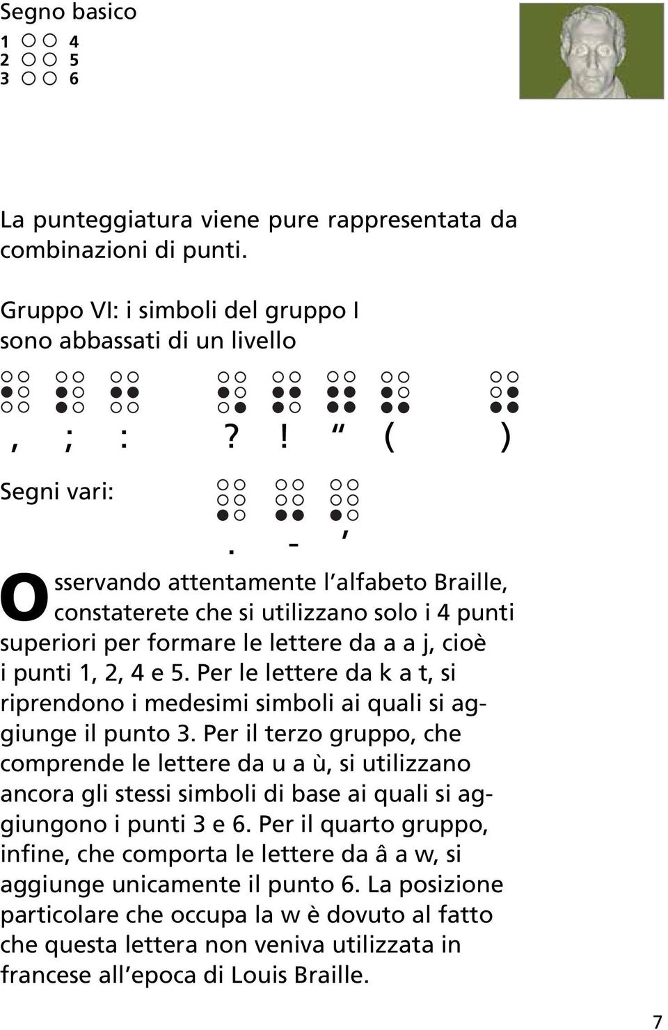 Per le lettere da k a t, si riprendono i medesimi simboli ai quali si ag - giunge il punto 3.